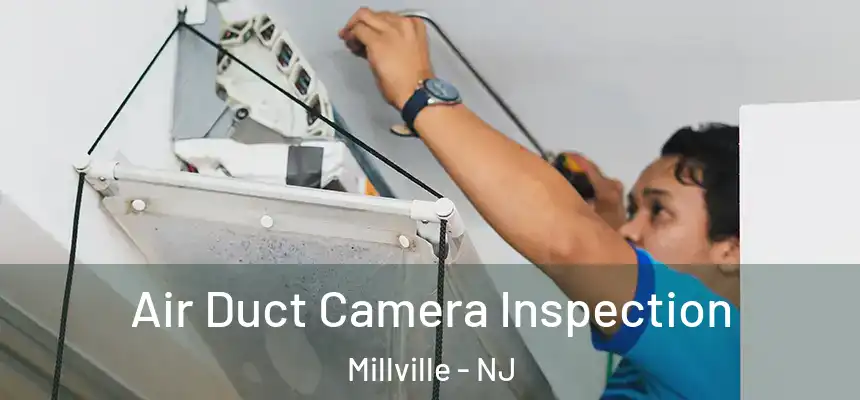 Air Duct Camera Inspection Millville - NJ