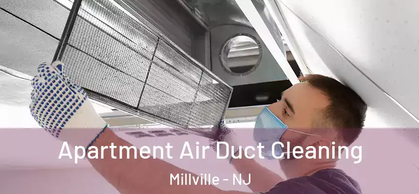 Apartment Air Duct Cleaning Millville - NJ