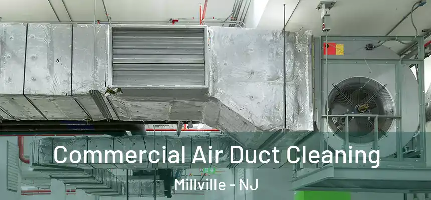 Commercial Air Duct Cleaning Millville - NJ