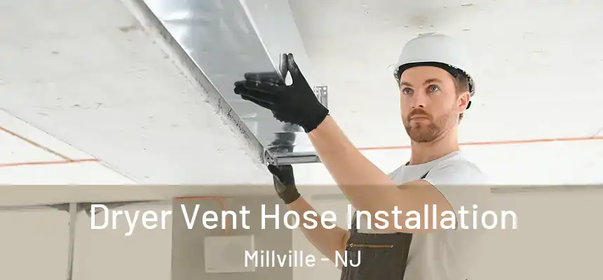 Dryer Vent Hose Installation Millville - NJ