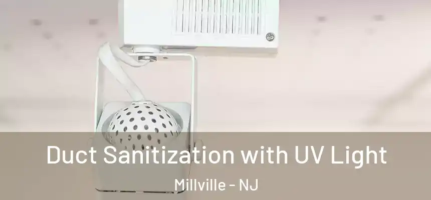 Duct Sanitization with UV Light Millville - NJ