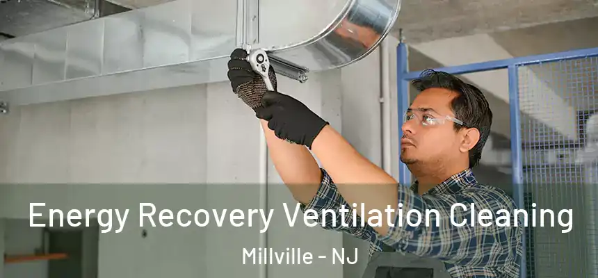 Energy Recovery Ventilation Cleaning Millville - NJ