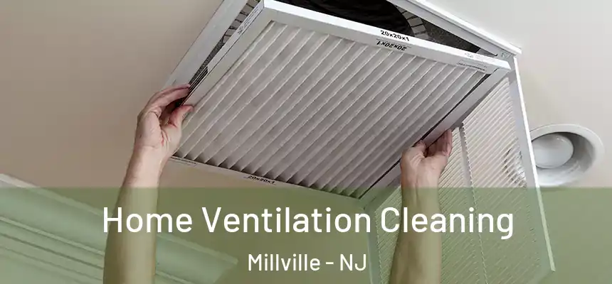 Home Ventilation Cleaning Millville - NJ
