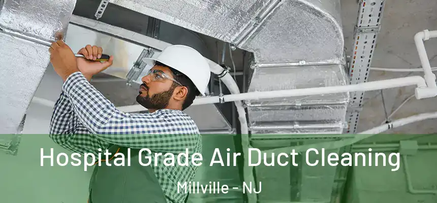  Hospital Grade Air Duct Cleaning Millville - NJ