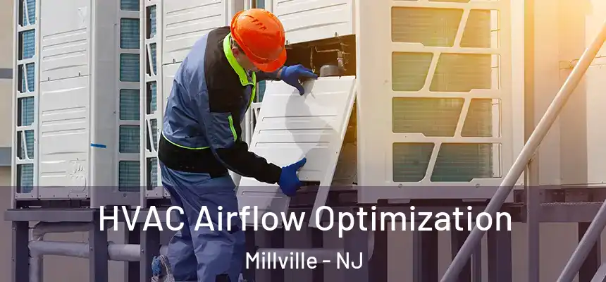  HVAC Airflow Optimization Millville - NJ