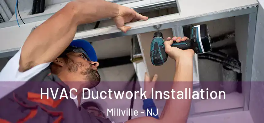 HVAC Ductwork Installation Millville - NJ