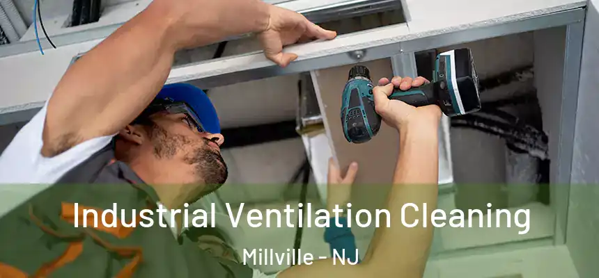 Industrial Ventilation Cleaning Millville - NJ