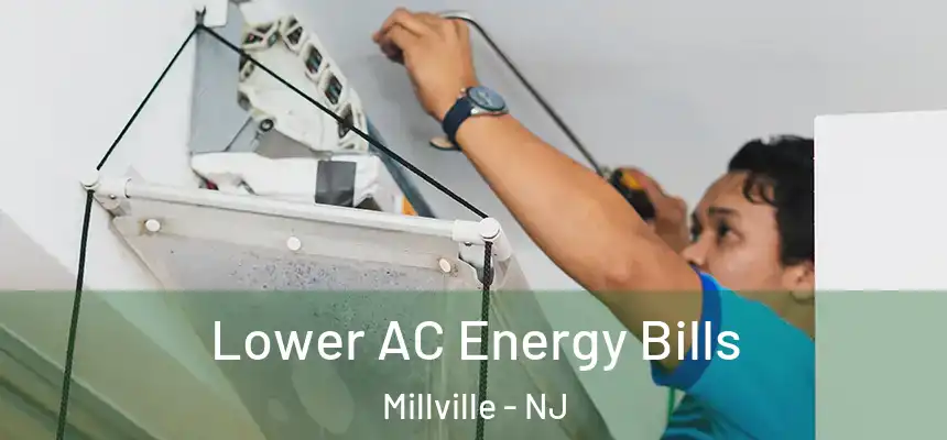 Lower AC Energy Bills Millville - NJ