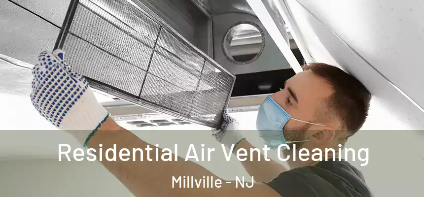  Residential Air Vent Cleaning Millville - NJ